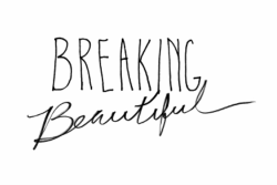 Breaking Beautiful